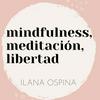 undefined mindfulness, meditación, libertad por ilana ospina