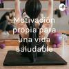 undefined Motivación propia para una vida saludable