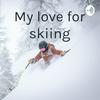 undefined My love for skiing