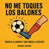 undefined No me toques los balones