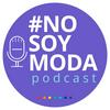 undefined No Soy Moda - El pódcast
