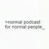 undefined Normal Podcast for Normal People (creepypastas)