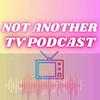 undefined Not Another TV Podcast