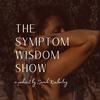 undefined The Symptom Wisdom Show With Sarah Kimberley