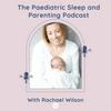 undefined Paediatric Sleep and Parenting Podcast with Rachael Wilson