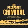 undefined Pasaporte Criminal, Crímenes y Viajes