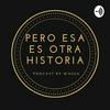 undefined Pero Esa Es Otra Historia Podcast