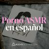undefined Porno ASMR en español 🫦💦 Audios eróticos para tus sentidos