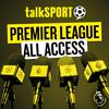 undefined Premier League All Access: talkSPORT's Football Podcast