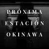 undefined Próxima Estación Okinawa