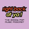 undefined Right Back At Ya! - The 2000s Pop Music Podcast