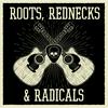 undefined Roots Rednecks and Radicals
