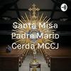 undefined Santa Misa Padre Mario Cerda MCCJ