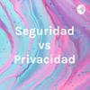 undefined Seguridad vs Privacidad