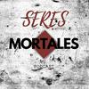 undefined Seres Mortales