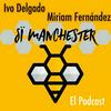 undefined Si Manchester: El Podcast