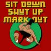 undefined Sit Down Shut Up Mark Out