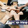 undefined Teología para Millennials