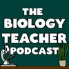 undefined The Biology Teacher Podcast