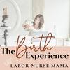 undefined The Birth Experience with Labor Nurse Mama