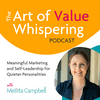 undefined The Art of Value Whispering Podcast | Meaningful Marketing for Introverts