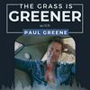 undefined The Grass is Greener with Paul Greene