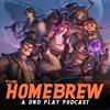 undefined The Homebrew - A D&amp;D Play Podcast