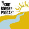 undefined The Jesuit Border Podcast