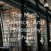undefined The Math, Science, And Philosophy Show