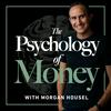 undefined The Psychology of Money with Morgan Housel