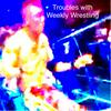undefined The Troubles with Weekly Wrestling