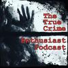 undefined The True Crime Enthusiast Podcast