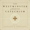 undefined The Westminster Shorter Catechism with Sinclair Ferguson