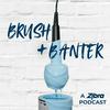undefined Brush & Banter | A Zibra Podcast
