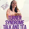 undefined Turner Syndrome, Talk and Tea