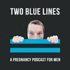 undefined Two Blue Lines - A Pregnancy Podcast for Men