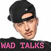 undefined WAD TALKS - Le chiacchierate di Wad