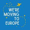 undefined We're Moving To Europe