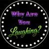 undefined Why Are You Laughing?