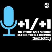 Podcast +1/+1, un podcast sobre Magic The Gathering
