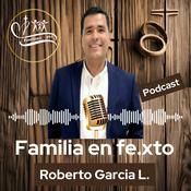 Podcast Familia en Fe.xto - Podcast de Roberto Garcia L.