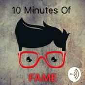 Podcast 10 Minutes Of Fame