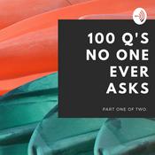 Podcast 100 Q's No One Ever Asks: Part 1 of 2