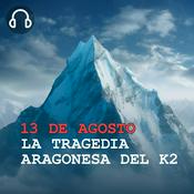 Podcast 13 DE AGOSTO - LA TRAGEDIA ARAGONESA DEL K2