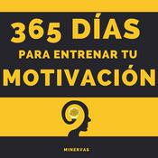 Podcast 365 días para Entrenar Tu Motivación