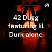 Podcast 42 Dugg featuring lil Durk alone