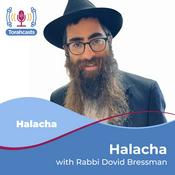 Podcast Halacha with Rabbi Bressman