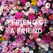 Podcast A FRIEND OF A FRIEND