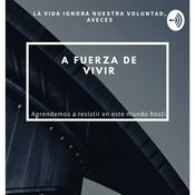 Podcast A FUERZA DE VIVIR