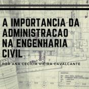 Podcast A Importância da Administração na Engenharia Civil
